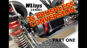 WLTOYS 144001 3S BRUSHLESS CONVERSION  - PART ONE