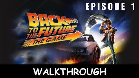 BACK TO THE FUTURE - THE GAME: EPISODE 1 - Full Game Walkthrough No Commentary Gameplay