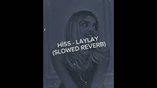 Hi̇ss - Laylay Slowed-Reverb 