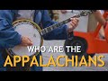 Who are the appalachian people documentary part 2