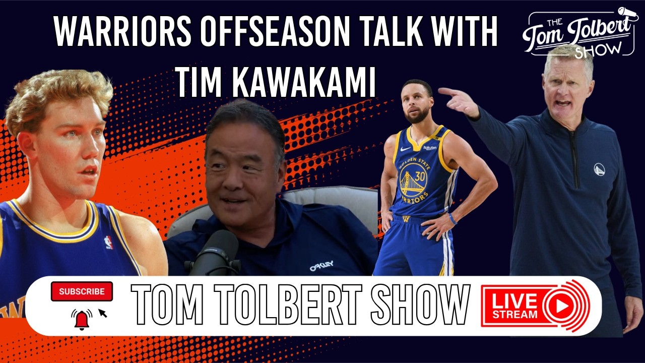 Tom Tolbert Show | Warriors Offseason Talk with Tim Kawakami