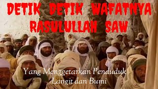 Detik Detik Wafatnya Rasulullah SAW Yang Menggetarkan Penduduk Langit Dan Bumi