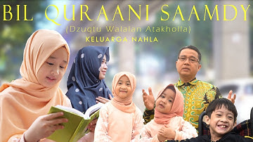 BIL QURAANI  SAAMDY (Dzuqtu Walalan Atakholla) - COVER KELUARGA NAHLA