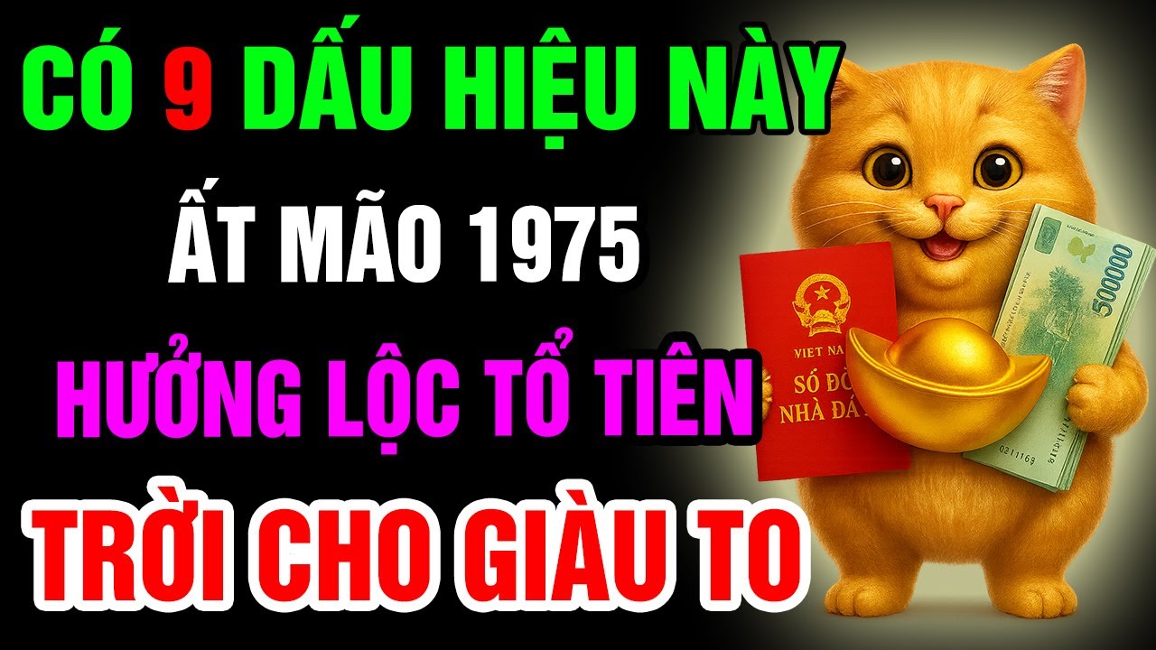 9 Dấu Hiệu Cho Thấy Ất Mão 1975 Có Căn Duyên Với Phật, Được Trời Thương Phật Độ, Hưởng Lộc Tổ Tiên