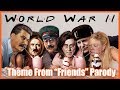 World war two friends theme parody