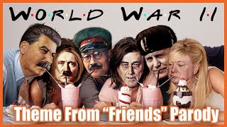 World War Two ('Friends' Theme Parody)