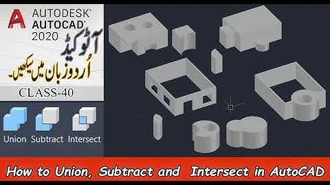 How to Union, Subtract and Intersect in AutoCAD 3D | Hindi/Urdu | Class-40