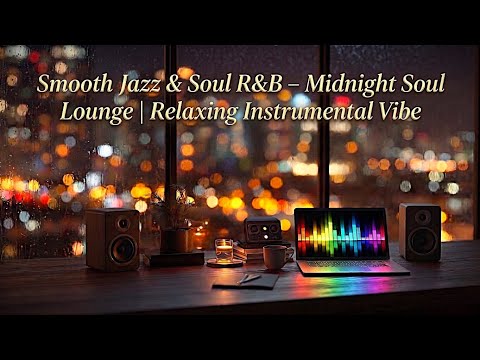 Smooth Jazz & Soul R&B – Midnight Soul Lounge | Relaxing Instrumental Vibe
