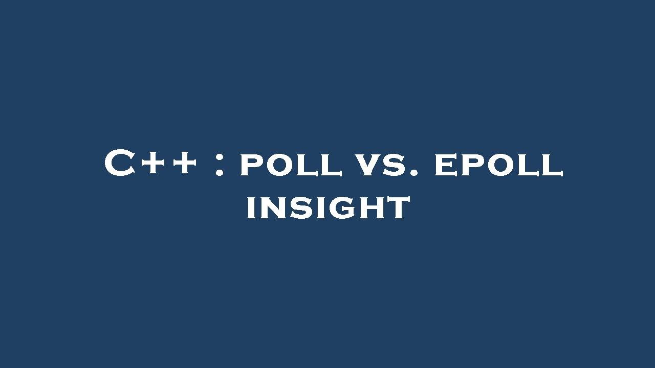 C++ : poll vs. epoll insight - YouTube