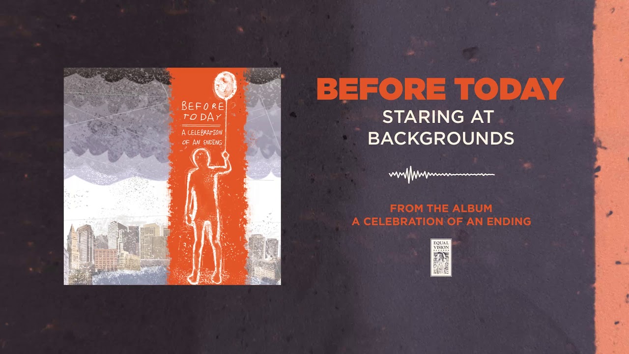 Watch Before Today "Staring At Backgrounds" on YouTube Watch Before Today "Staring At Backgrounds" on YouTube