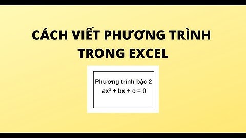 CÁCH VIẾT PHƯƠNG TRÌNH TRONG EXCEL
