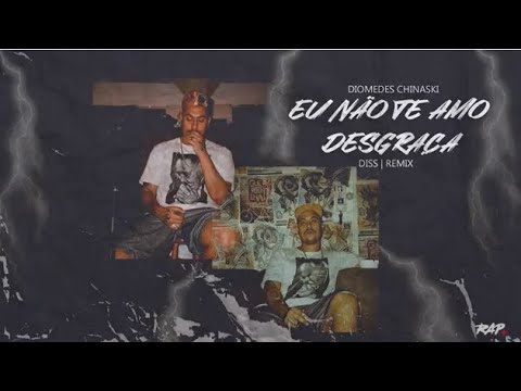 Diomedes Chinaski - Eu Não Te Amo Desgraça  (Diss resposta "Fim da Linha")