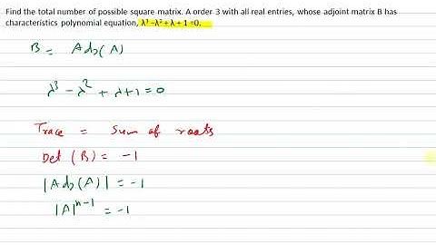Find the total number of possible square matrix. A order 3 with all real entries, λ3 −λ2 + λ + 1 =0.