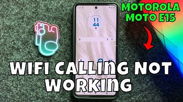 How to Fix Motorola Moto E15 Wifi Calling Not Working