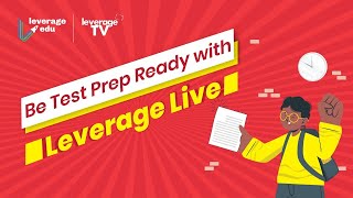 Be Test Prep Ready with Leverage Live | Leverage Edu