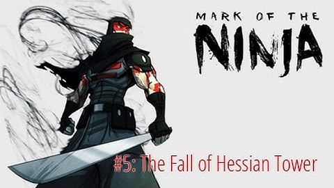Mark of the Ninja - The Fall of Hessian Tower