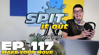 MAKE YOUR MOVE! | SPIT IT OUT