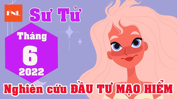 Tử vi cung Sư Tử tháng 6 năm 2022: Cẩn trọng trong công việc I 12 cung hoàng đạo  I FNL