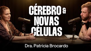 Dra. Patricia Brocardo: Neuroplasticidade cerebral [Ep. 042]