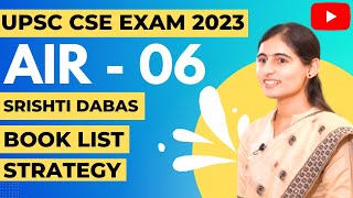 UPSC 2023 Topper AIR 6 | Srishti Dabas | Booklist, Resources And Strategy | UPSC Preparation