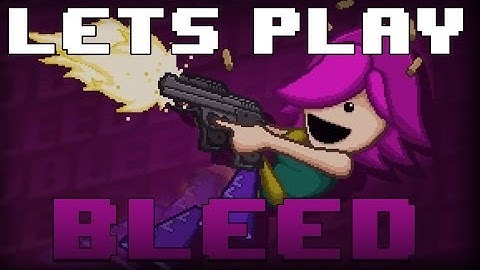 Bleed Gameplay - Playthrough - Let
