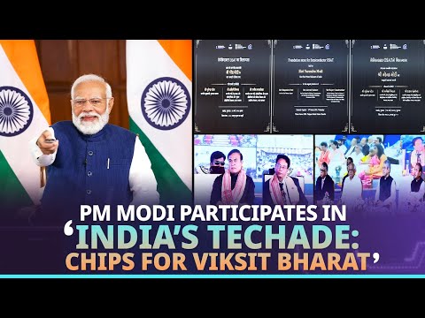 LIVE: Prime Minister Narendra Modi participates in ‘India’s Techade: Chips for Viksit Bharat&#39;