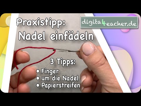 3 Tipps: Nadel einfädeln - Finger - Papierstreifen - Einfädelhilfe/  Handarbeit Nähen WG Unterricht 