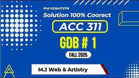 ACC311 GDB Solution 2025 | ACC311 GDB Fall 2025 | VU ACC311 Solution 2025 | M.J Web & Artistry