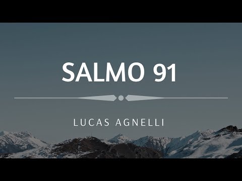 Lucas Agnelli - Salmo 91 (Lyric)