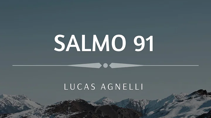 Lucas Agnelli - Salmo 91 (Lyric)