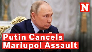 Putin Cancels Mariupol Assault Over Concern About Russian Casualties