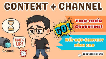 Golang Cơ Bản #82: Áp dụng thực tế Context và Channel khi làm Goroutines  | Học Lập Trình Go Từ A-Z
