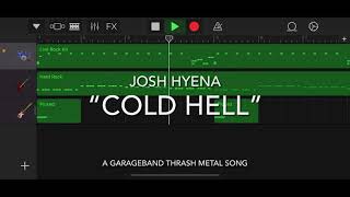 Josh Hyena - Cold Hell (Garageband Thrash Metal Song)