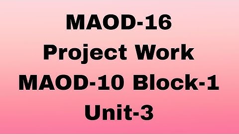 MAOD-16#Project Work#MAOD-10 BLOCK-1 UNIT-3