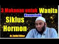 dr. Zaidul Akbar - 3 Makanan untuk Memperbaiki Siklus Hormonal Wanita