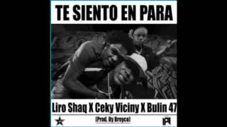 Bulin 47 Ft Ceky Viciny & Liro Shaq El Sofoke  – Te Siento En Para (Audio Official)