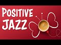 Positive JAZZ Music - Happy and Sunny Bossa Nova JAZZ for Morning and Good Mood