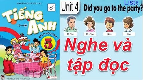 Tiếng Anh Lớp 5 UNIT 4 DID YOU GO TO THE PARTY ( Nghe và đọc )