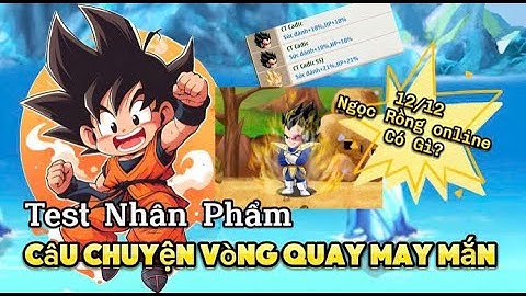 Ngọc Rồng Online - Review Vòng Quay Thượng Đế 12 tháng 12 Và Câu Chuyện Quay May Mắn...