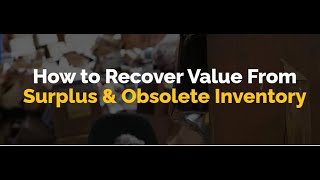 How to Recover Value from Surplus & Obsolete Inventory
