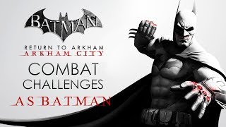 Batman: Return to Arkham - Arkham City - Combat Challenge Maps (As Batman)