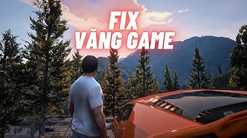 HƯỚNG DẪN FIX LỖI VĂNG GAME , CHỐNG VĂNG GAME CHO GTA 5 BẰNG FILE CONFIG ( DO MOD XE, MAP, PLAYER )