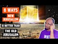 8 Ways The NEW Jerusalem Is BETTER Than The OLD 8 Ways The NEW Jerusalem Is BETTER Than The OLD