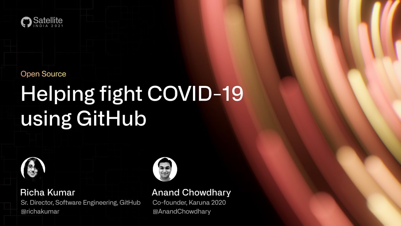 GitHub Satellite India 2021 - Helping fight COVID-19 using GitHub