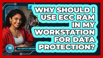 Why Should I Use ECC RAM In My Workstation For Data Protection? - Your Computer Companion