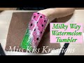 Milky Way Watermelon Tumbler Tutorial
