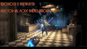 Bioshock 2 Multiplayer : Free for All Mode Radio Announcement
