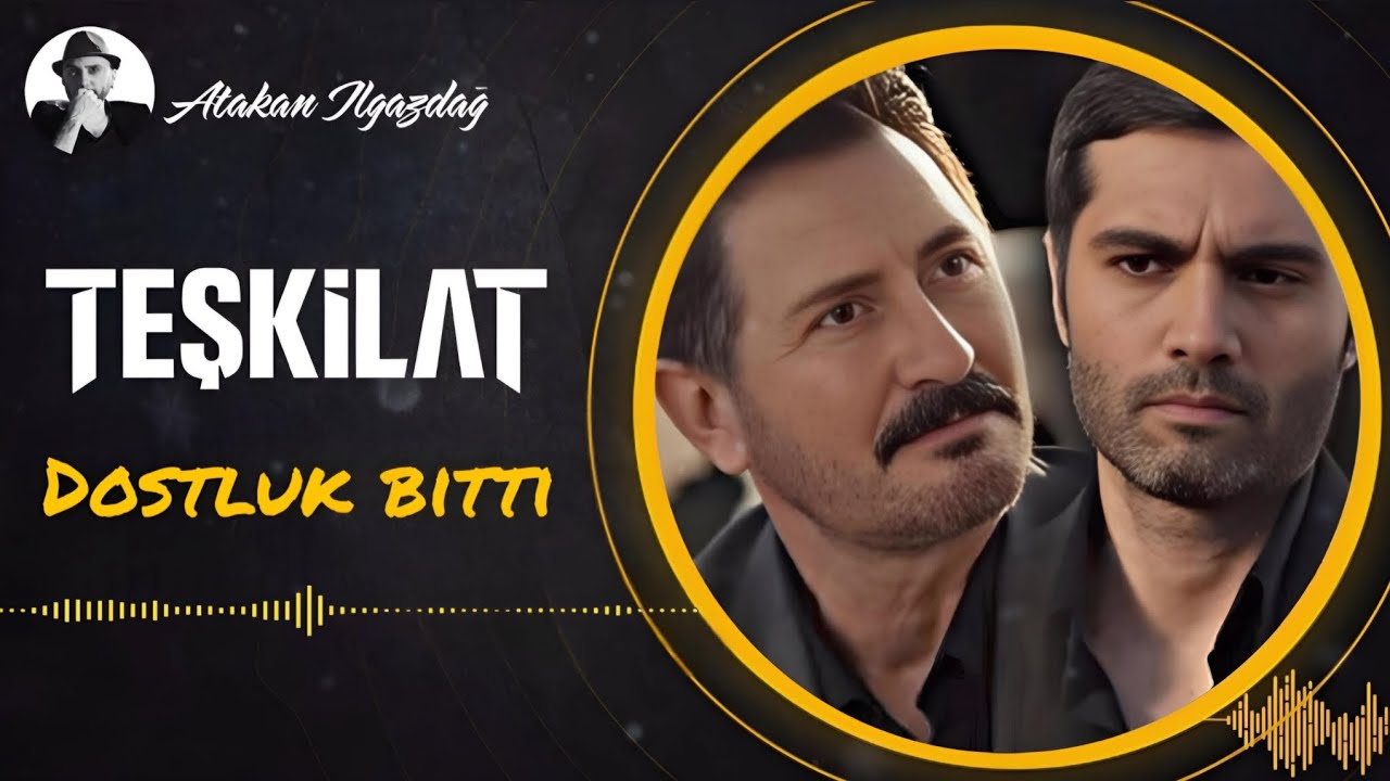 Teşkilat Dizi Yeni Müzikleri 🎧 - Dostluk bitti