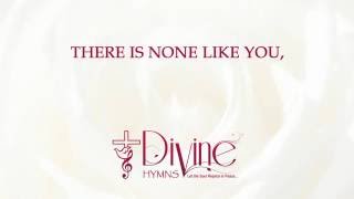 Video thumbnail of "There is None Like You - Divine Hymns - Lyrics Video"