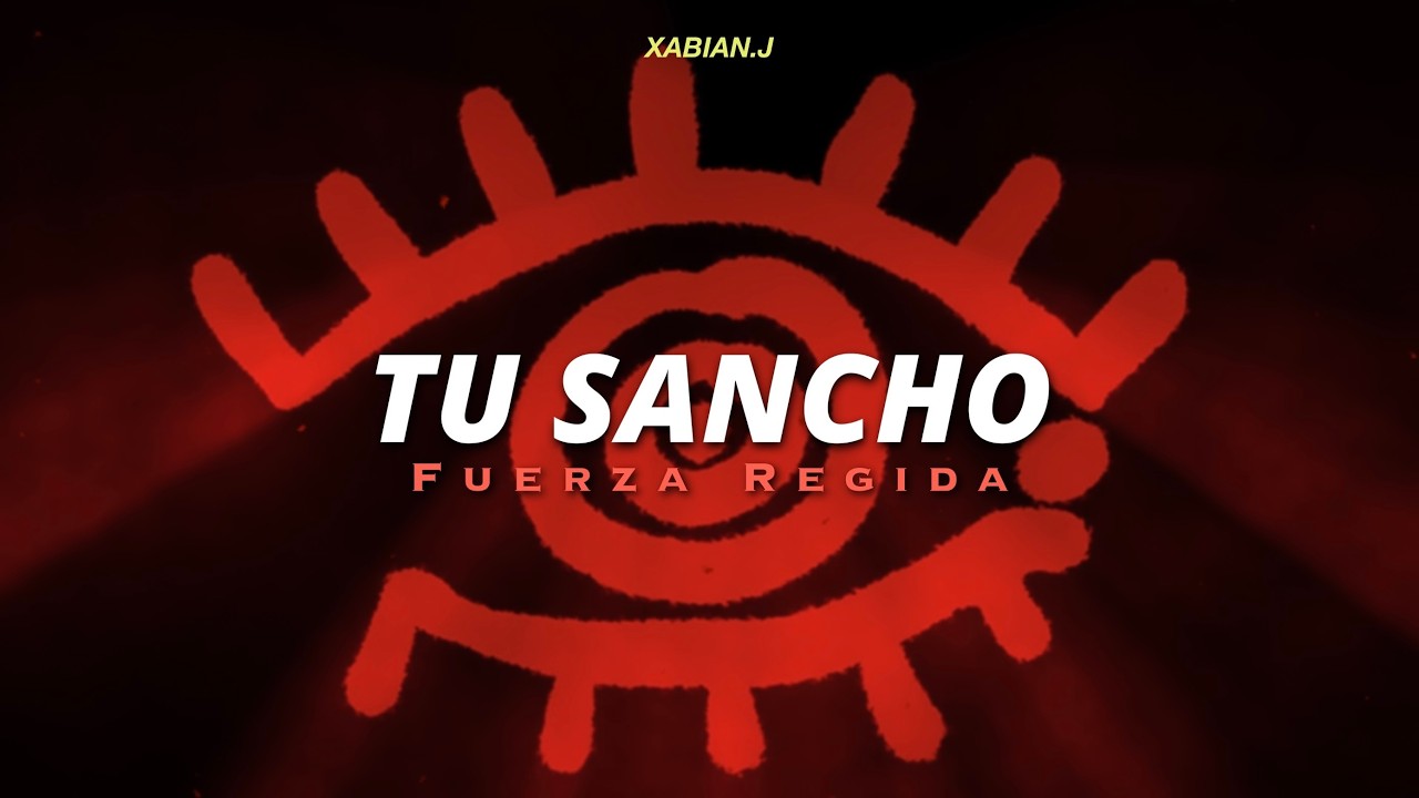 Fuerza Regida - Tu Sancho (letra/lyrics)